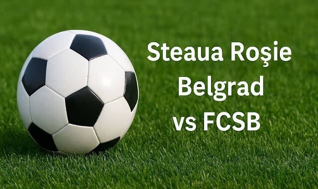 FCSB la Rajko Mitic, confruntare decisivă cu Stelei Roșii Belgrad în Europa League