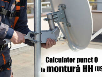 Ghid detaliat pentru configurarea punctului 0 pe motorul H-H și calibrarea USALS în România